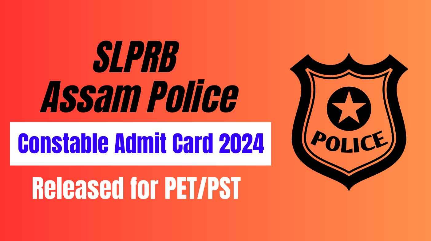 SLPRB Assam Police Constable Admit Card 2024